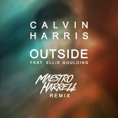 Calvin Harris "Outside" Ft. Ellie Goulding (Maestro Harrell Remix)