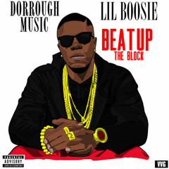 Beat Up The Block - Dorrough Music Ft. Lil Boosie (prod. By Digital University)