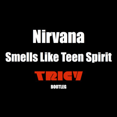 Nirvana - Smells Like Teen Spirit - Tricy Bootleg