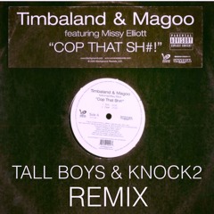 Cop That Sh#! - Tall Boys & Knock2 Remix (Dirty) FREE DOWNLOAD