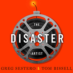 The Disaster Artist: My Life Inside The Room, by Greg Sestero and Tom Bissell