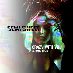 Crazy With You (A-Baum Remix)
