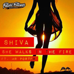 Shiva - She Walks In The Fire ft. Mr Porter