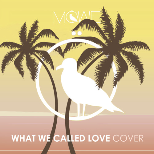What We Called Love (MÖWE Cover)