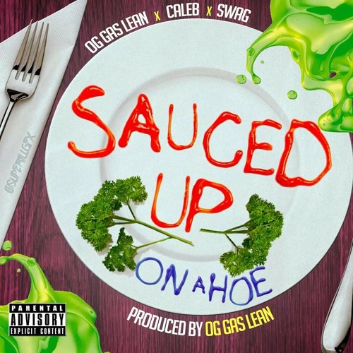 Stream Sauced Up On A Hoe OG Gas Lean x Caleb x Swag by OG Gas Lean