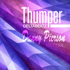 Deltabeatz - Thumper (Danny Pierson Remix)*SUPPORTED BY OTERO* lost the contest...