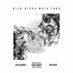 Bleu Davinci ft Rick Ross - Rich Nigga Walk Thru (Prod. London On Da Track)