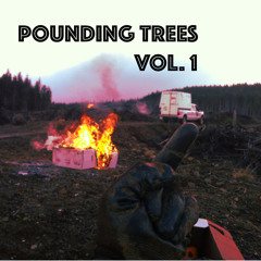 Pounding Trees Vol. 1