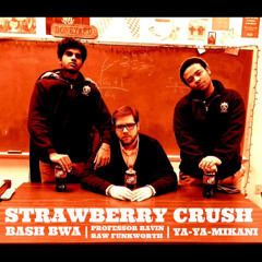 Strawberry Crush (feat. Ya-Ya-Mikani & Professor Ravin Raw Funkworth)