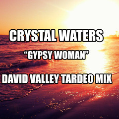 Crystal Waters - Gypsy Woman (David Valley Tardeo Mix)