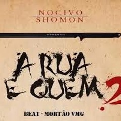 Nocivo Shomon - A Rua é Quem (Parte 2) (Prod. Mortão VMG)