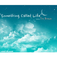 Something Called Life