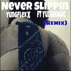 Never Slippin - Yung Flexx ft. Yung Magic
