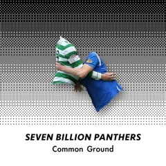 7 Billion Panthers - Common Ground (Deefault Bouncymix)