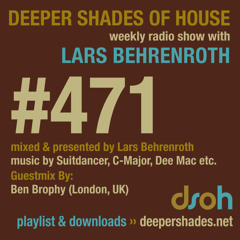 Deeper Shades Of House #471 w/ guest mix by Ben Brophy
