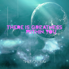There is Greatness Within You