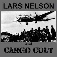 Never Looked So Good / Lars Nelson and CARGO CULT
