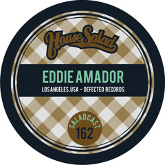 House Saladcast 162 - Eddie Amador
