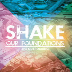 Shake Our Foundations
