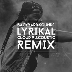 LYRIKAL - CLOUD 9 [BACKYARD ACOUSTIC INTRO REMIX]