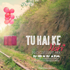 Tu Hai Ki Nahi - Progressive Mix (Full) - Dj Sid N Dj Azim