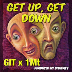 GIT x 1MT - GET UP, GET DOWN (PROD. GIT BEATS)