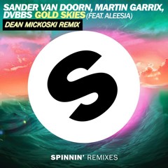 Sander Van Doorn, Martin Garixx - Gold Skies (Dean Mickoski Remix)