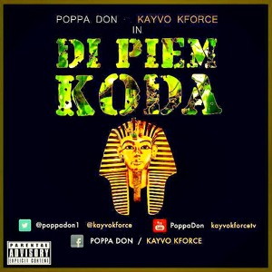 Di Piem Koda_Poppa Don & Kayvo Kforce