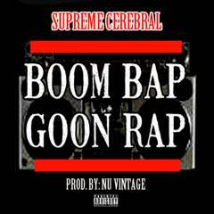 Supreme Cerebral - Boom Bap, Goon Rap (Prod. By Nu Vintage)