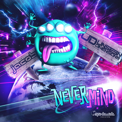 Unseen Dimensions & Jacob - Never Mind