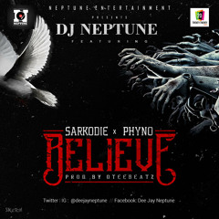 Dj Neptune ft Sarkodie & Phyno - Believe
