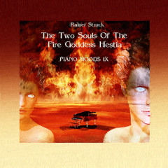 PIANO MOODS IX The Two Souls Of The Fire Goddess Hestia (version 2014)