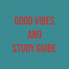 Good Vibes and Study Guide