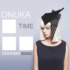 Onuka - Time (Dranga Remix)
