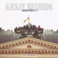 KICKIT RECORDS SELECTION #1 BY ALEXJAZZ