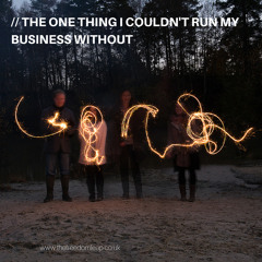 The One Thing I Couldn't Run My Business Without