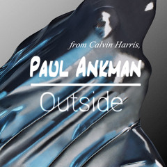 Calvin Harris - Outside (Paul Ankman Remix)