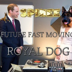 SPINEE - FUTURE FAST MOVING ROYAL DOG
