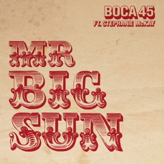 Mr Big Sun (radio mix) - Boca 45 ft Stephanie McKay