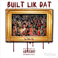 Built lik dat