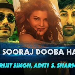 Sooraj Dooba Hai - by Arijit singh