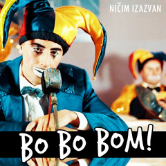 Nicim Izazvan - Bo Bo Bom