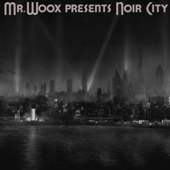 Mr.Woox presents Noir City