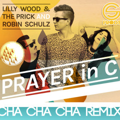 Lilly Wood & The Prick and Robin Schulz - Prayer In C (GS PRODS Cha Cha Cha Remix)