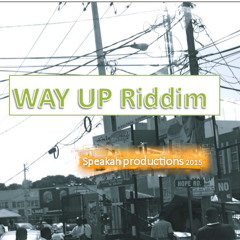 Way up Riddim  ( Speakah )