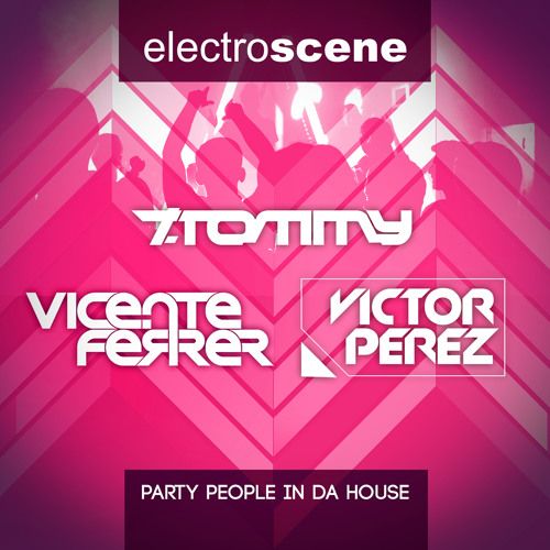 T. Tommy, Vicente Ferrer & Victor Perez - Party People In Da House (Original Mix)