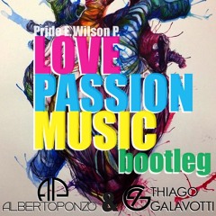 Wilson P; Pride E. Love, Music, Passion 2K15 (Alberto Ponzo & Thiago Galavotti Bootleg)