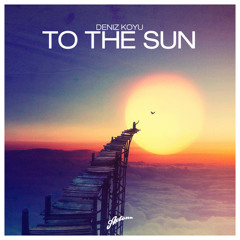 SUPPORT BY DENIZ KOYU: To The Sun (Miguel Guillen & Jc Zam Intro)