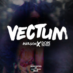 Margen  & Dope Sensei -Vectum