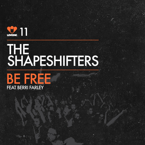 The Shapeshifters "Be Free" feat Berri Farley [Love Inc]